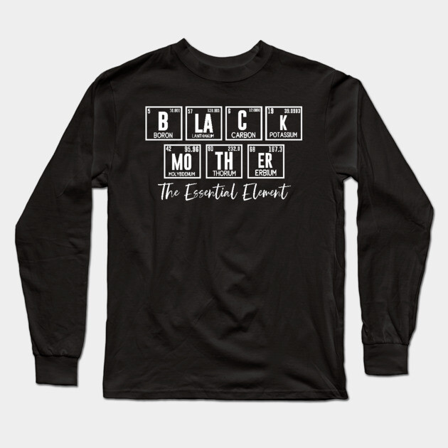 Black Mother The Essential Element Long Sleeve T-Shirt by UrbanLifeApparel