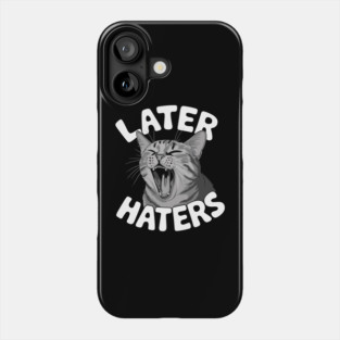 Later Haters Sassy Sarcastic Attitude Phone Case