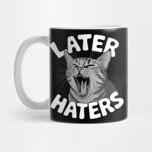 Later Haters Sassy Sarcastic Attitude Mug