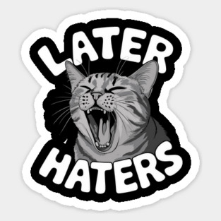 Later Haters Sassy Sarcastic Attitude Sticker