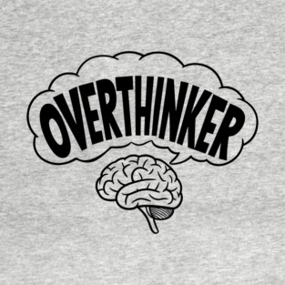 Overthinker Funny Anxiety Brain Mind Overload T-Shirt