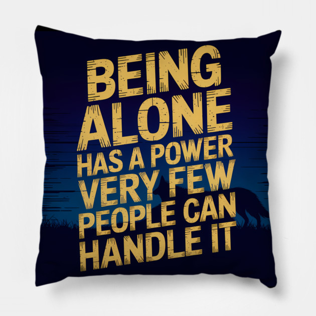 Inspirational Quote, Being Alone Has a Power Pillow by logiamerch