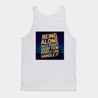 Inspirational Quote, Being Alone Has a Power Tank Top