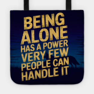 Inspirational Quote, Being Alone Has a Power Tote