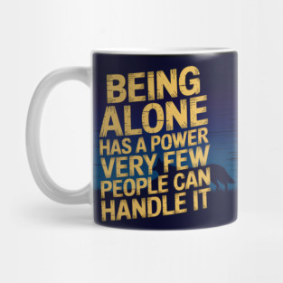 Inspirational Quote, Being Alone Has a Power Mug