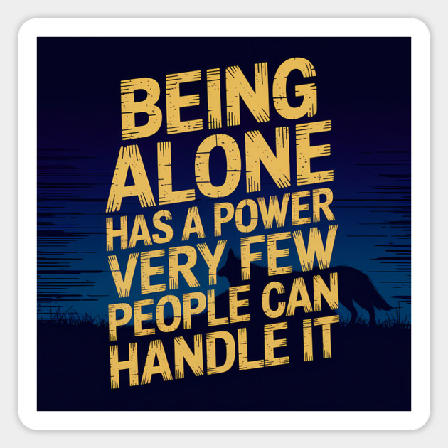 Inspirational Quote, Being Alone Has a Power Sticker by logiamerch