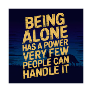 Inspirational Quote, Being Alone Has a Power T-Shirt
