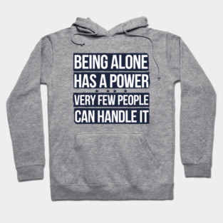 Inspirational Quote, Being Alone Has a Power Hoodie
