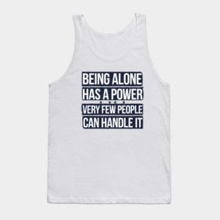 Inspirational Quote, Being Alone Has a Power Tank Top