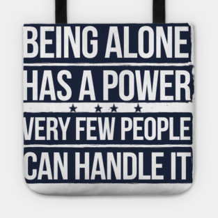 Inspirational Quote, Being Alone Has a Power Tote