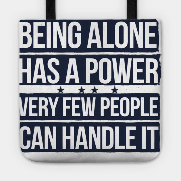 Inspirational Quote, Being Alone Has a Power Tote by logiamerch