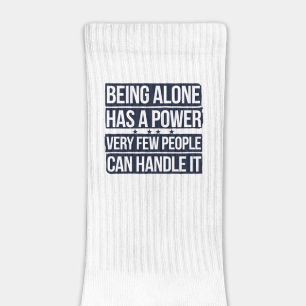 Inspirational Quote, Being Alone Has a Power by logiamerch