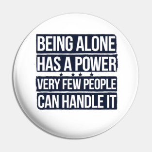 Inspirational Quote, Being Alone Has a Power Pin