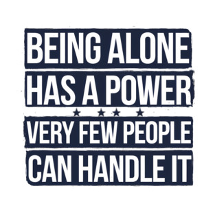 Inspirational Quote, Being Alone Has a Power T-Shirt