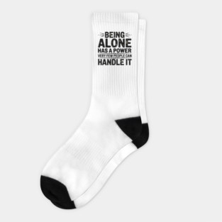Inspirational Quote, Being Alone Has a Power Socks