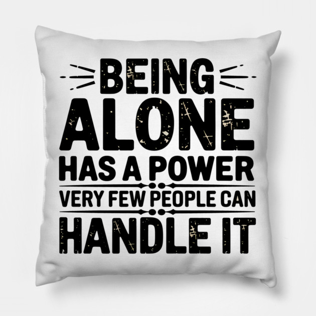 Inspirational Quote, Being Alone Has a Power Pillow by logiamerch