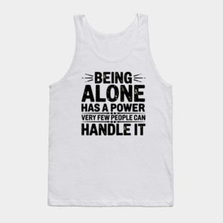 Inspirational Quote, Being Alone Has a Power Tank Top