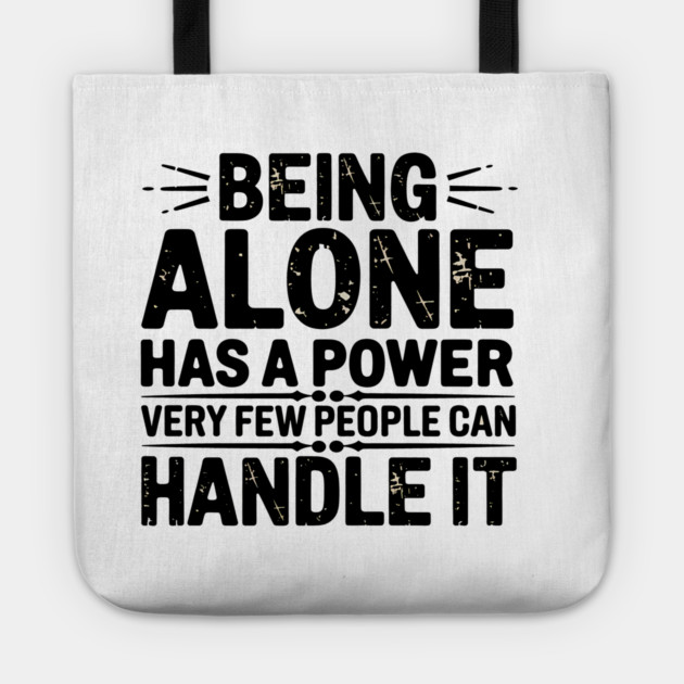 Inspirational Quote, Being Alone Has a Power Tote by logiamerch