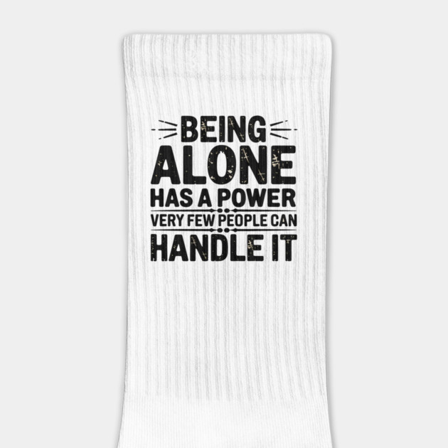 Inspirational Quote, Being Alone Has a Power by logiamerch