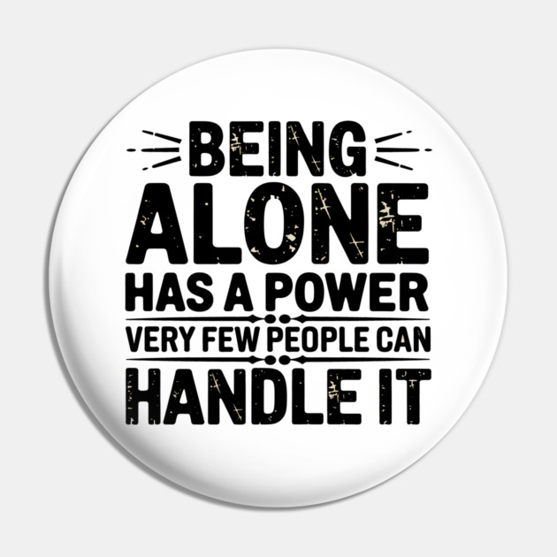 Inspirational Quote, Being Alone Has a Power Pin by logiamerch
