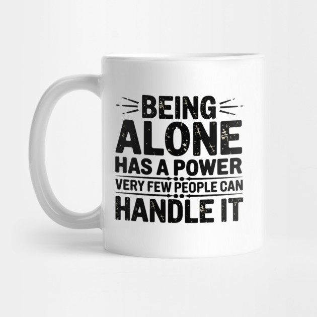 Inspirational Quote, Being Alone Has a Power by logiamerch