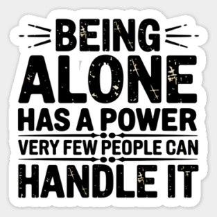 Inspirational Quote, Being Alone Has a Power Sticker