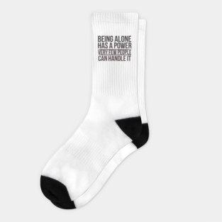 Inspirational Quote, Being Alone Has a Power Socks