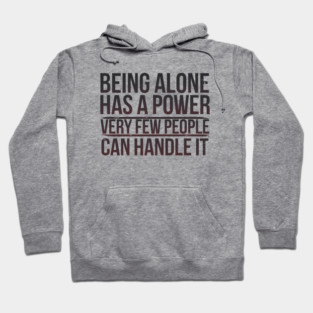 Inspirational Quote, Being Alone Has a Power Hoodie