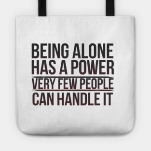 Inspirational Quote, Being Alone Has a Power Tote