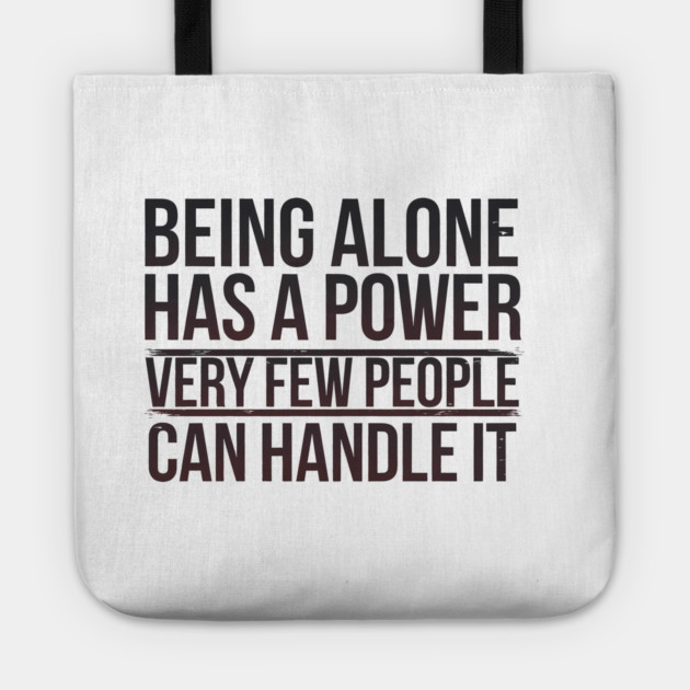Inspirational Quote, Being Alone Has a Power Tote by logiamerch