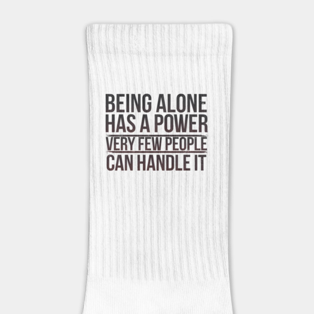 Inspirational Quote, Being Alone Has a Power by logiamerch