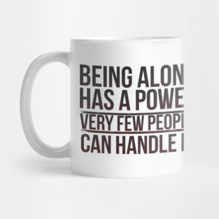 Inspirational Quote, Being Alone Has a Power Mug