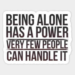 Inspirational Quote, Being Alone Has a Power Sticker