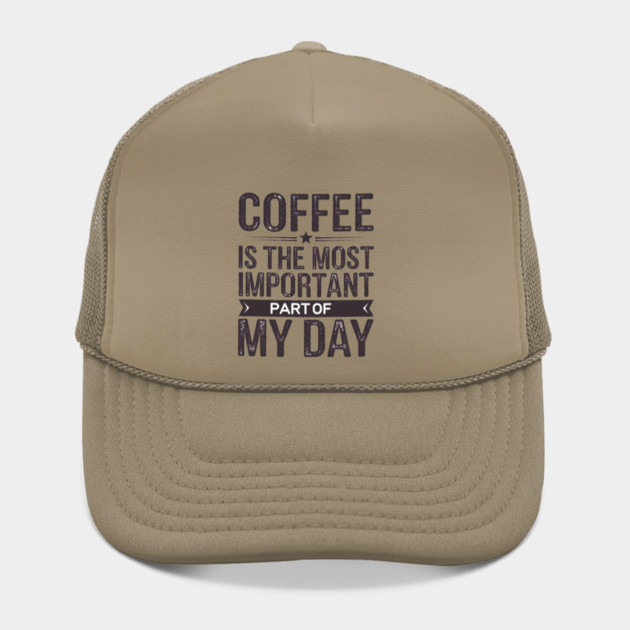 Coffee Is the Most Important Part of My Day by logiamerch