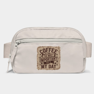 Coffee Is the Most Important Part of My Day Bag
