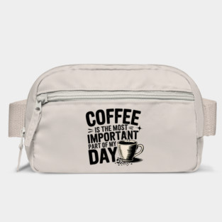 Coffee Is the Most Important Part of My Day Bag