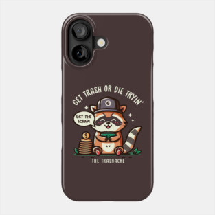 GET TRASH OR DIE TRYIN' Phone Case
