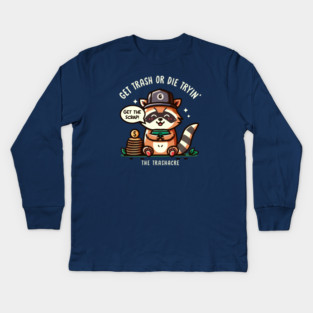 GET TRASH OR DIE TRYIN' Kids Long Sleeve T-Shirt