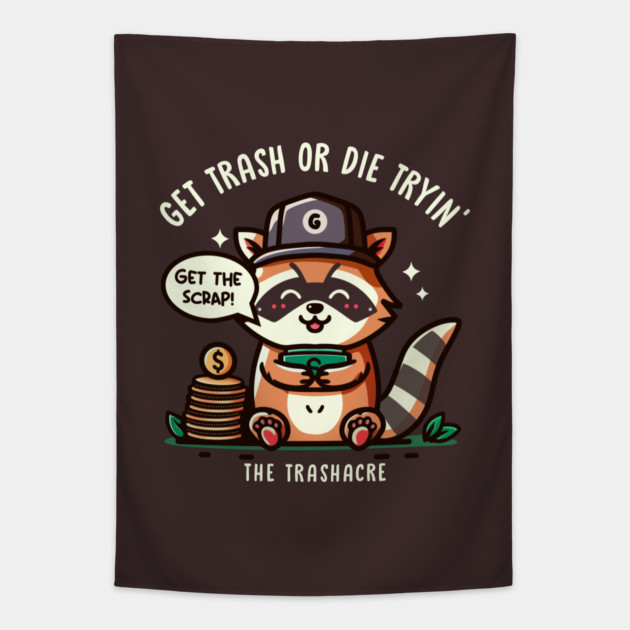 GET TRASH OR DIE TRYIN' Tapestry by Fabrik