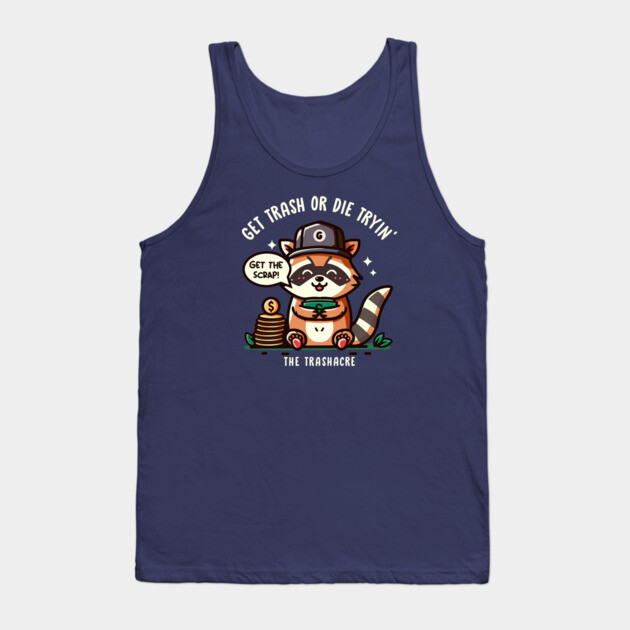GET TRASH OR DIE TRYIN' Tank Top by Fabrik