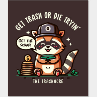 GET TRASH OR DIE TRYIN' Posters and Art