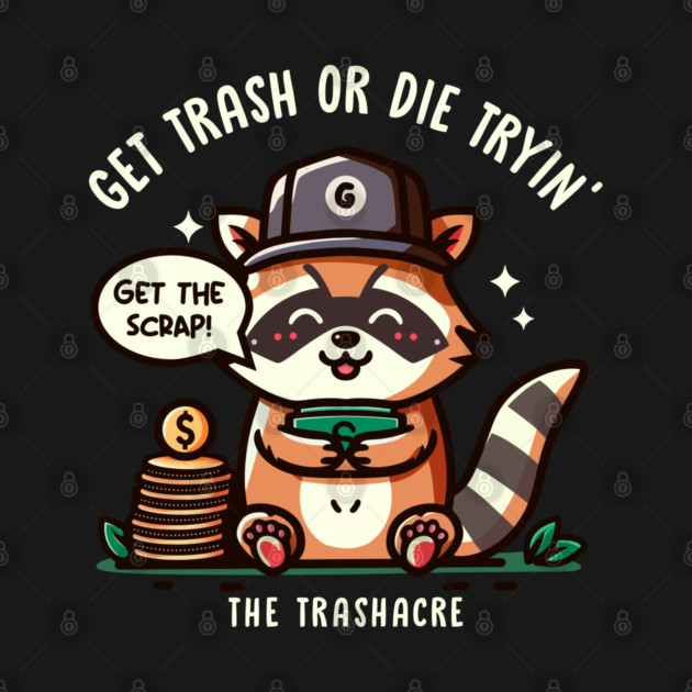 GET TRASH OR DIE TRYIN' by Fabrik