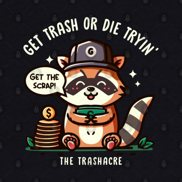 GET TRASH OR DIE TRYIN' by Fabrik