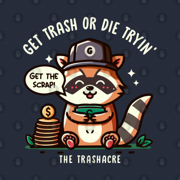 GET TRASH OR DIE TRYIN' by Fabrik