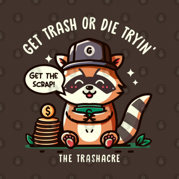 GET TRASH OR DIE TRYIN' by Fabrik