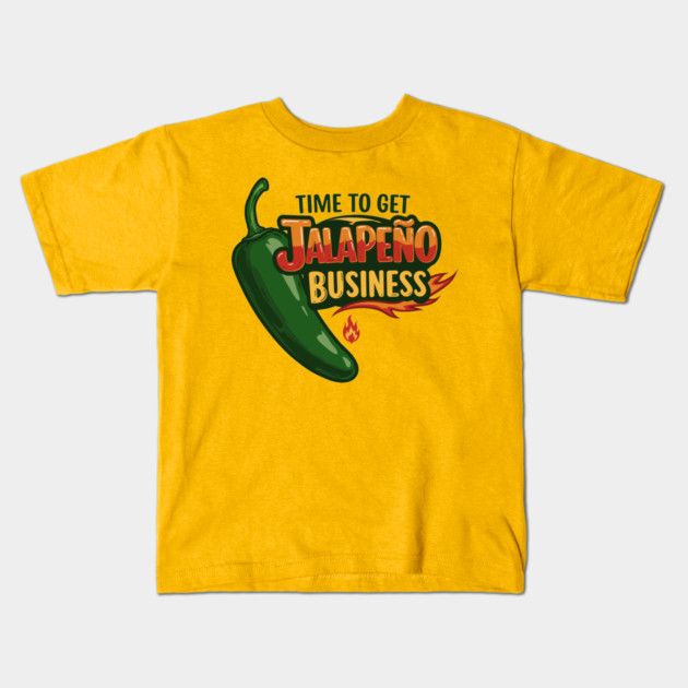 Time to Get Jalapeño Business Kids T-Shirt by enrynz