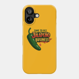 Time to Get Jalapeño Business Phone Case
