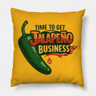 Time to Get Jalapeño Business Pillow