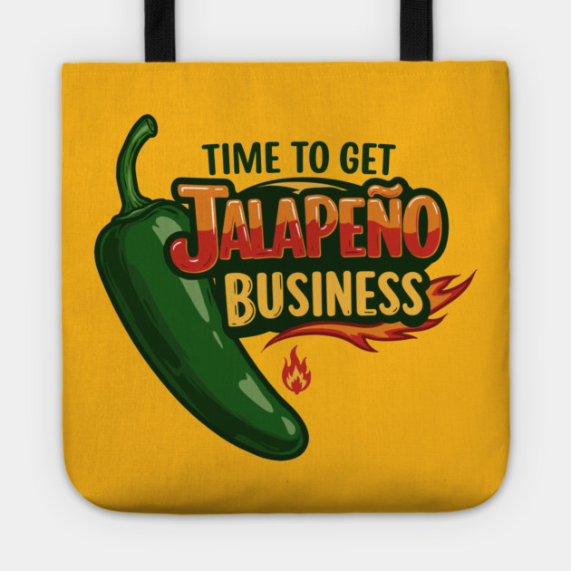 Time to Get Jalapeño Business Tote by enrynz