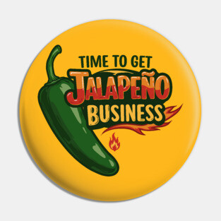 Time to Get Jalapeño Business Pin